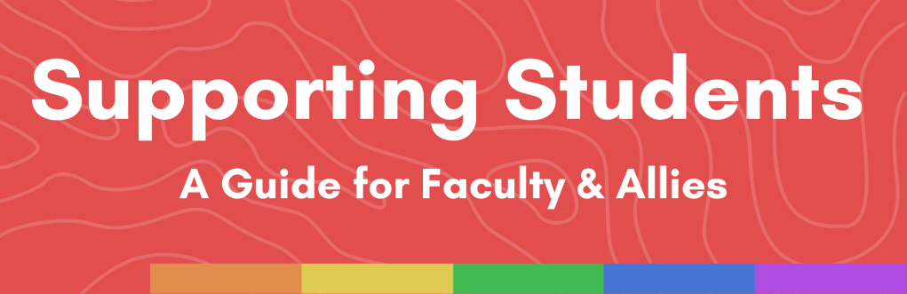 Supporting Students: A Guide for Faculty & Allies